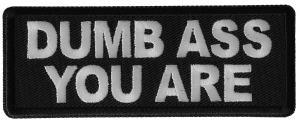 Dumb Ass You Are Patch Dumb Ass You Are Patch