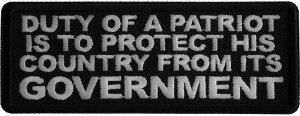 Duty of a Patriot is to Protect his Country from Its Government Iron on Patch