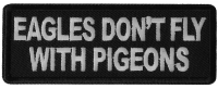 Eagles Don't Fly with Pigeons Patch Eagles Don't Fly with Pigeons Patch