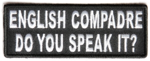 English Compadre Do You Speak It Patch | Embroidered Patches English Compadre Do You Speak It Patch | Embroidered Patches