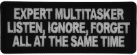 Expert Multitasker, Listen Ignore, Forget all at the same time Patch Expert Multitasker, Listen Ignore, Forget all at the same time Patch