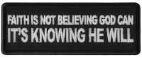 Faith is not Believing God Can It's Knowing that he Will Patch