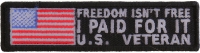 Freedom Isn't Free Veteran Paid For It Patch