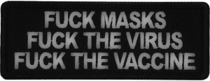 Fuck Masks Fuck The Virus Fuck the Vaccine Patch