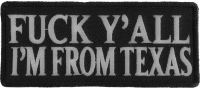 Fuck Y'All I'm From Texas Patch Fuck Y'All I'm From Texas Patch