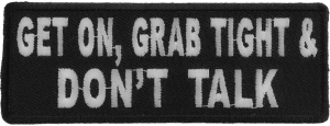 Get On Grab Tight And Don't Talk Biker Patch | Embroidered Patches
