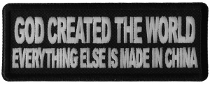 God Created the World Everything Else is Made in China Patch God Created the World Everything Else is Made in China Patch
