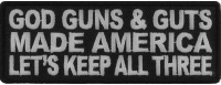 God Guns And Guts Made America Let's Keep All Three Patch | US Military Veteran Patches