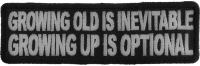 Growing Old Is Inevitable Growing Up Is Optional Patch | Embroidered Patches