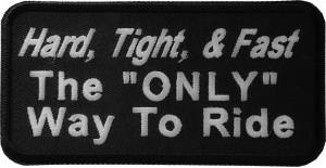 Hard Tight And Fast The Only Way To Ride Patch
