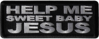 Help me Sweet Baby Jesus Patch