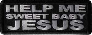 Help me Sweet Baby Jesus Patch
