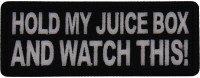 Hold my juice box and Watch this Patch