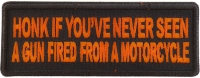 Honk if You've Never Seen a Gun Fired from a Motorcycle Orange Patch Honk if You've Never Seen a Gun Fired from a Motorcycle Orange Patch