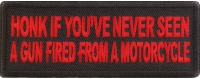 Honk If you've never seen a gun fired from a motorcycle Red Patch Honk If you've never seen a gun fired from a motorcycle Red Patch