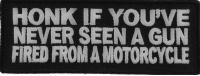 Honk If You've Never Seen A Gun Fired From A Motorcycle Patch | Embroidered Patches