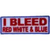 I Bleed Red White And Blue Patch