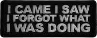 I came I saw I forgot What I was doing Iron on Patch