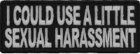 I Could Use A Little Sexual Harassment Patch | Embroidered Patches I Could Use A Little Sexual Harassment Patch | Embroidered Patches