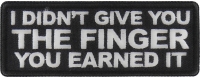 I didn't Give you the Finger You Earned it Patch