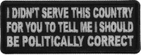 I didn't serve this country for you to tell me I should be politically correct Patch