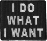 I Do What I Want Patch | Embroidered Patches I Do What I Want Patch | Embroidered Patches