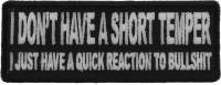 I Don't Have A Short Temper I Just Have A Quick Reaction To Bullshit Patch