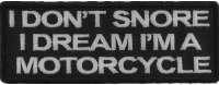 I Don't Snore I dream i'm a Motorcycle Patch