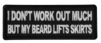 I don't Work out much But My Beard Lifts Skirts Patch I don't Work out much But My Beard Lifts Skirts Patch