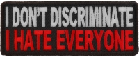 I Don't Discriminate I Hate Everyone Patch | Embroidered Patches I Don't Discriminate I Hate Everyone Patch | Embroidered Patches