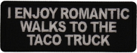 I enjoy Romantic Walks to the Taco Truck Patch