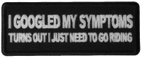 I Googled my Symptoms Turns Out I just Need to Go Riding Patch