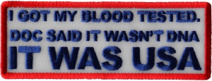 I Got my Blood Tested, Doc Said it wasn't DNA, It Was USA, Donal Trump Patch