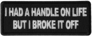 I had a handle on Life but I broke it Patch I had a handle on Life but I broke it Patch
