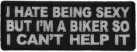 I Hate Being Sexy But I'm a Biker So I can't Help it Patch I Hate Being Sexy But I'm a Biker So I can't Help it Patch