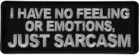 I have no feeling or emotions, Just Sarcasm Patch I have no feeling or emotions, Just Sarcasm Patch