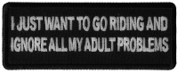 I Just Want to go Riding and Ignore all My Adult Problems Patch I Just Want to go Riding and Ignore all My Adult Problems Patch