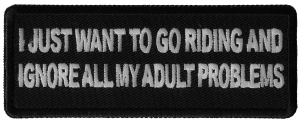 I Just Want to go Riding and Ignore all My Adult Problems Patch I Just Want to go Riding and Ignore all My Adult Problems Patch