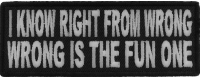 I Know Right From Wrong Wrong Is The Fun One Patch | Embroidered Patches I Know Right From Wrong Wrong Is The Fun One Patch | Embroidered Patches