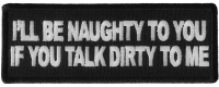 I'll be Naughty to you If You Talk Dirty to Me Patch I'll be Naughty to you If You Talk Dirty to Me Patch