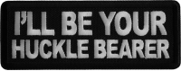 I'll be Your Huckle Bearer Iron on Patch I'll be Your Huckle Bearer Iron on Patch