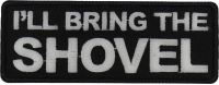 I'll Bring the Shovel Iron on Patch I'll Bring the Shovel Iron on Patch