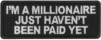 I'm a millionaire Just Haven't been paid yet Patch