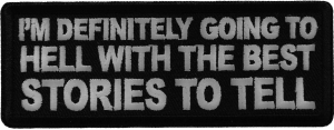 I'm Definitely Going to Hell with The Best Stories to Tell Patch I'm Definitely Going to Hell with The Best Stories to Tell Patch