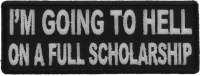 I'm Going To Hell On A Full Scholarship Patch