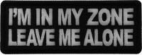 I'm in my Zone Leave me Alone Patch I'm in my Zone Leave me Alone Patch