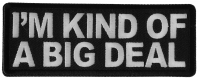 I'm Kind of a Big Deal Patch I'm Kind of a Big Deal Patch