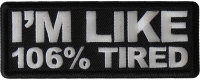 I'm Like 106% Tired Patch