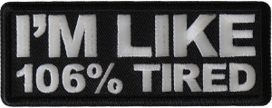 I'm Like 106% Tired Patch