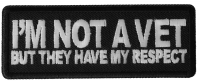 I'm Not a Vet But They Have my Respect Patch